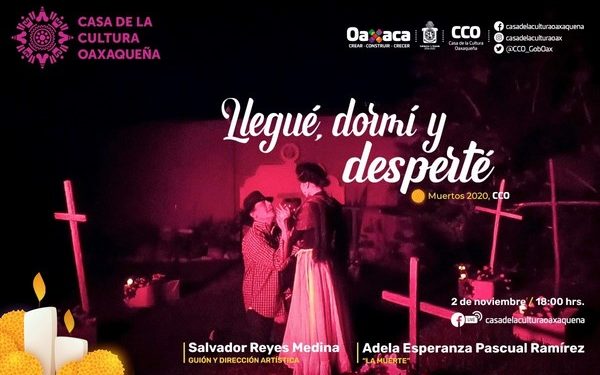 Llegué, dormí y desperté”, es una pieza escénica adaptada por Salvador Reyes Medina, tallerista de la Casa de la Cultura Oaxaqueña