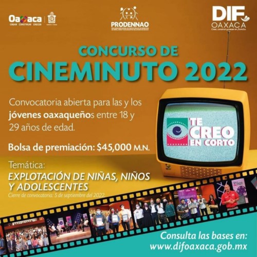 ·        El DIF Estatal Oaxaca y PRODENNAO convocan al cuarto Certamen del cineminuto “Te Creo en Corto”